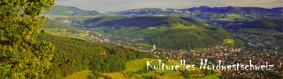 kulturelles nordwestschweiz blog - kulturelles-nordwestschweiz.blogspot.ch titel